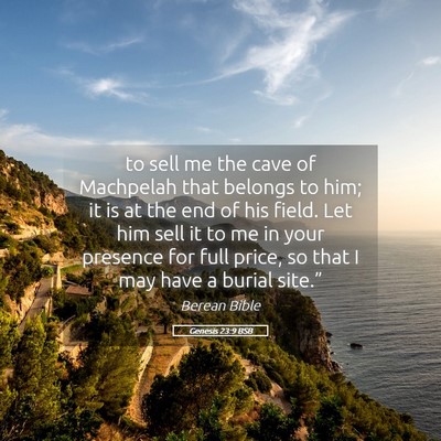 Picture 05 - Genesis 23:9 BSB - to sell me the cave of Machpelah that belongs to - Bible Verse Picture