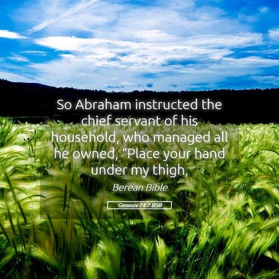 Picture 05 - Genesis 24:2 BSB - So Abraham instructed the chief servant of his - Bible Verse Picture