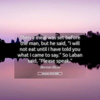 Picture 05 - Genesis 24:33 BSB - Then a meal was set before the man, but he said, - Bible Verse Picture
