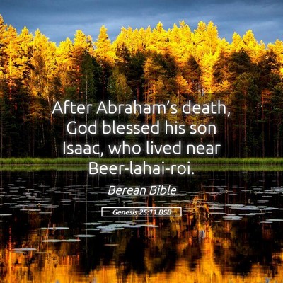 Picture 05 - Genesis 25:11 BSB - After Abraham’s death, God blessed his son - Bible Verse Picture