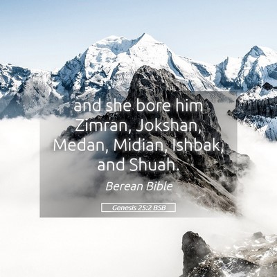 Picture 05 - Genesis 25:2 BSB - and she bore him Zimran, Jokshan, Medan, Midian, - Bible Verse Picture