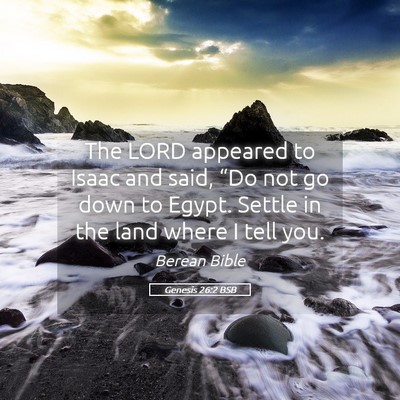 Picture 05 - Genesis 26:2 BSB - The LORD appeared to Isaac and said, “Do not go - Bible Verse Picture