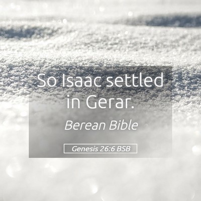 Picture 05 - Genesis 26:6 BSB - So Isaac settled in - Bible Verse Picture