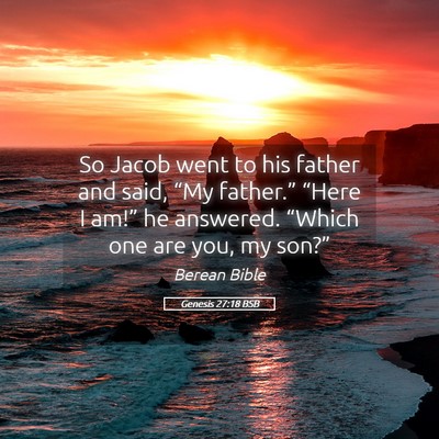 Picture 05 - Genesis 27:18 BSB - So Jacob went to his father and said, “My - Bible Verse Picture