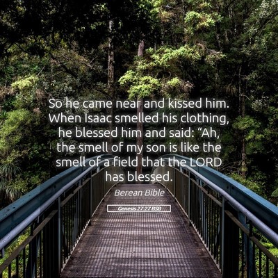 Picture 05 - Genesis 27:27 BSB - So he came near and kissed him. When Isaac - Bible Verse Picture