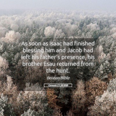 Picture 05 - Genesis 27:30 BSB - As soon as Isaac had finished blessing him and - Bible Verse Picture