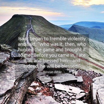 Picture 05 - Genesis 27:33 BSB - Isaac began to tremble violently and said, “Who - Bible Verse Picture