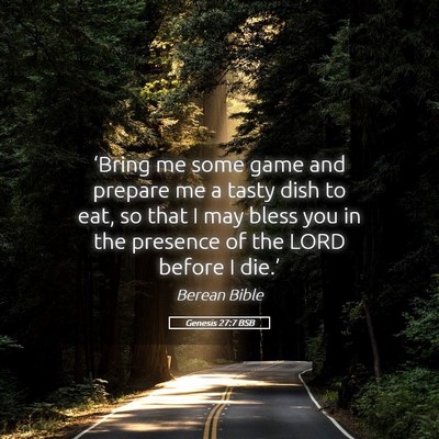 Picture 05 - Genesis 27:7 BSB - ‘Bring me some game and prepare me a tasty dish - Bible Verse Picture