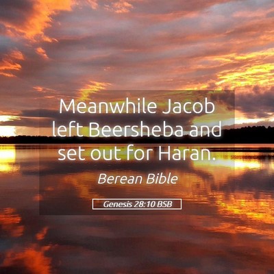 Picture 05 - Genesis 28:10 BSB - Meanwhile Jacob left Beersheba and set out for - Bible Verse Picture