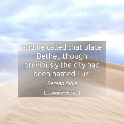 Picture 05 - Genesis 28:19 BSB - and he called that place Bethel, though - Bible Verse Picture