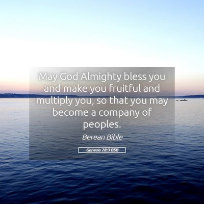 Picture 05 - Genesis 28:3 BSB - May God Almighty bless you and make you fruitful - Bible Verse Picture
