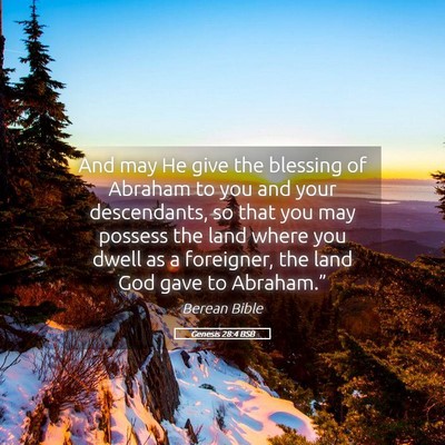 Picture 05 - Genesis 28:4 BSB - And may He give the blessing of Abraham to you - Bible Verse Picture