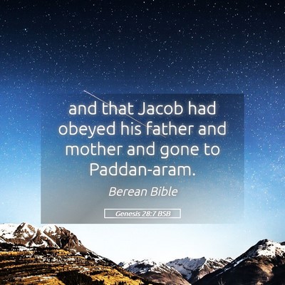 Picture 05 - Genesis 28:7 BSB - and that Jacob had obeyed his father and mother - Bible Verse Picture