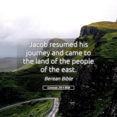 Picture 05 - Genesis 29:1 BSB - Jacob resumed his journey and came to the land of - Bible Verse Picture