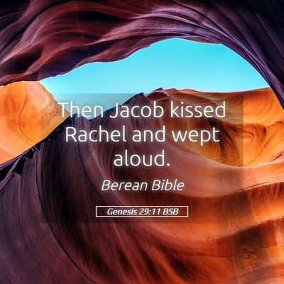 Picture 05 - Genesis 29:11 BSB - Then Jacob kissed Rachel and wept - Bible Verse Picture