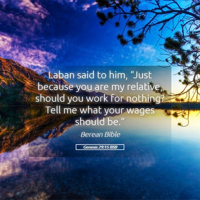 Picture 05 - Genesis 29:15 BSB - Laban said to him, “Just because you are my - Bible Verse Picture