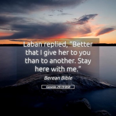 Picture 05 - Genesis 29:19 BSB - Laban replied, “Better that I give her to you - Bible Verse Picture