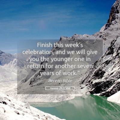 Picture 05 - Genesis 29:27 BSB - Finish this week’s celebration, and we will - Bible Verse Picture