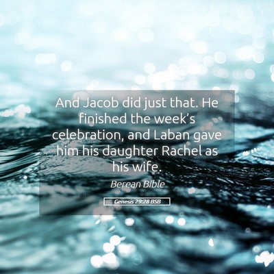Picture 05 - Genesis 29:28 BSB - And Jacob did just that. He finished the week’s - Bible Verse Picture