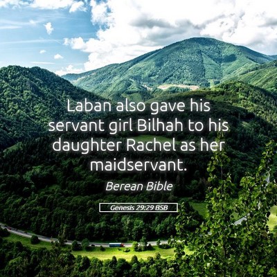 Picture 05 - Genesis 29:29 BSB - Laban also gave his servant girl Bilhah to his - Bible Verse Picture