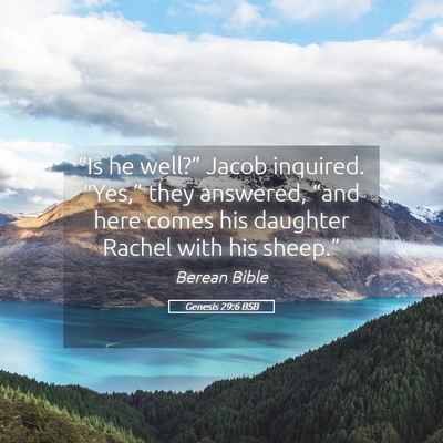 Picture 05 - Genesis 29:6 BSB - “Is he well?” Jacob inquired. “Yes,” they - Bible Verse Picture