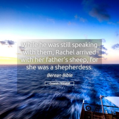 Picture 05 - Genesis 29:9 BSB - While he was still speaking with them, Rachel - Bible Verse Picture