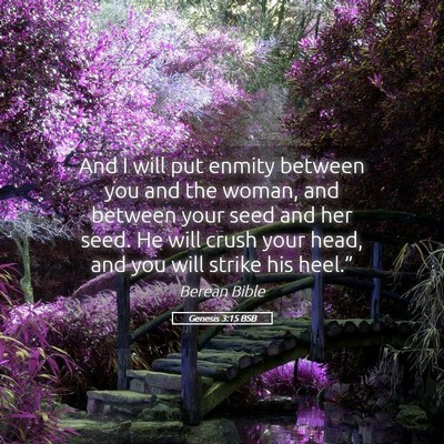 Picture 05 - Genesis 3:15 BSB - And I will put enmity between you and the woman, - Bible Verse Picture