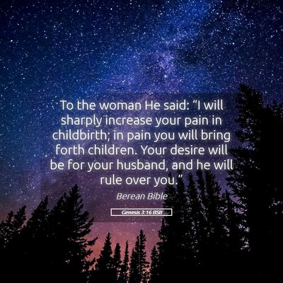 Picture 05 - Genesis 3:16 BSB - To the woman He said: “I will sharply increase - Bible Verse Picture
