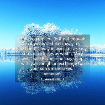 Picture 05 - Genesis 30:15 BSB - But Leah replied, “Is it not enough that you - Bible Verse Picture