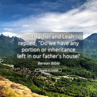 Picture 05 - Genesis 31:14 BSB - And Rachel and Leah replied, “Do we have any - Bible Verse Picture