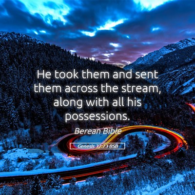 Picture 05 - Genesis 32:23 BSB - He took them and sent them across the stream, - Bible Verse Picture