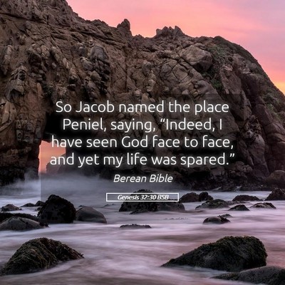 Picture 05 - Genesis 32:30 BSB - So Jacob named the place Peniel, saying, - Bible Verse Picture