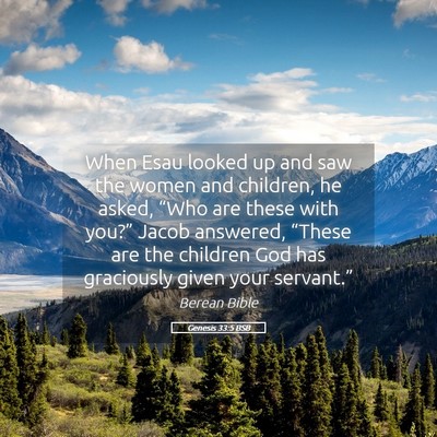 Picture 05 - Genesis 33:5 BSB - When Esau looked up and saw the women and - Bible Verse Picture