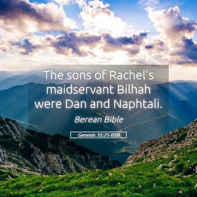 Picture 05 - Genesis 35:25 BSB - The sons of Rachel’s maidservant Bilhah were - Bible Verse Picture