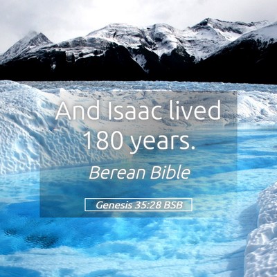 Picture 05 - Genesis 35:28 BSB - And Isaac lived 180 - Bible Verse Picture