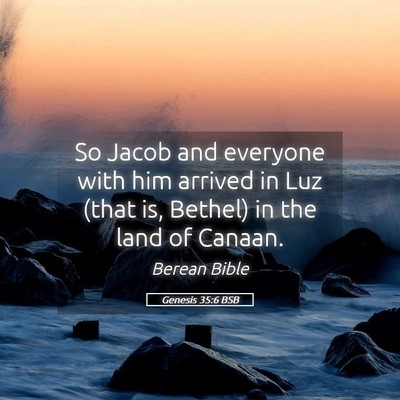 Picture 05 - Genesis 35:6 BSB - So Jacob and everyone with him arrived in Luz - Bible Verse Picture