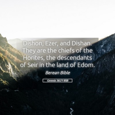 Picture 05 - Genesis 36:21 BSB - Dishon, Ezer, and Dishan. They are the chiefs of - Bible Verse Picture