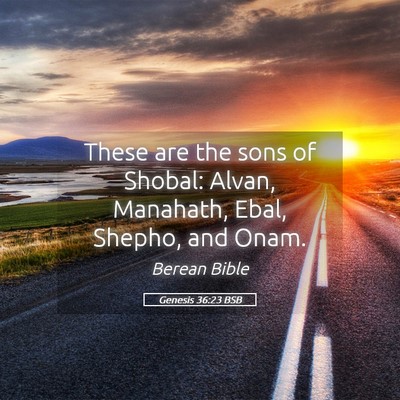 Picture 05 - Genesis 36:23 BSB - These are the sons of Shobal: Alvan, Manahath, - Bible Verse Picture