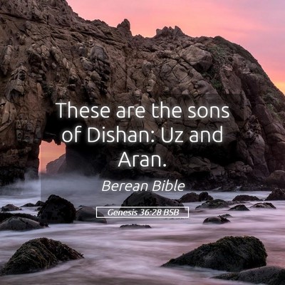 Picture 05 - Genesis 36:28 BSB - These are the sons of Dishan: Uz and - Bible Verse Picture
