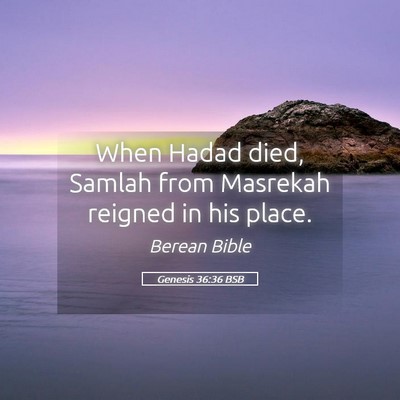 Picture 05 - Genesis 36:36 BSB - When Hadad died, Samlah from Masrekah reigned in - Bible Verse Picture