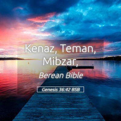 Picture 05 - Genesis 36:42 BSB - Kenaz, Teman, - Bible Verse Picture