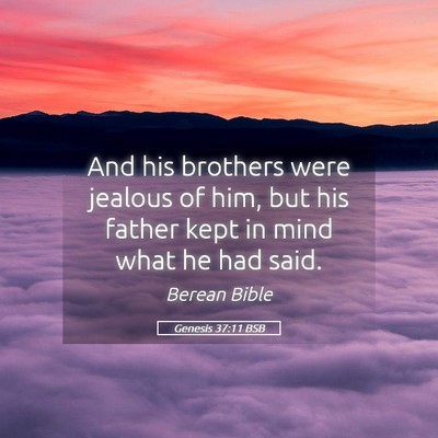 Picture 05 - Genesis 37:11 BSB - And his brothers were jealous of him, but his - Bible Verse Picture