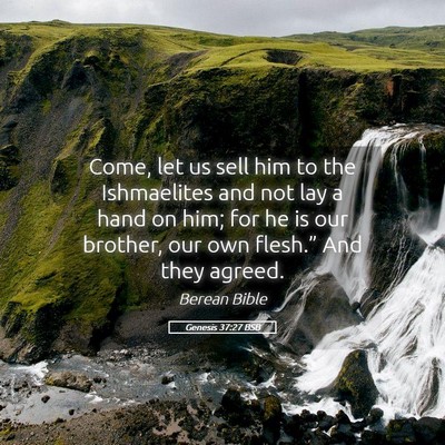 Picture 05 - Genesis 37:27 BSB - Come, let us sell him to the Ishmaelites and not - Bible Verse Picture