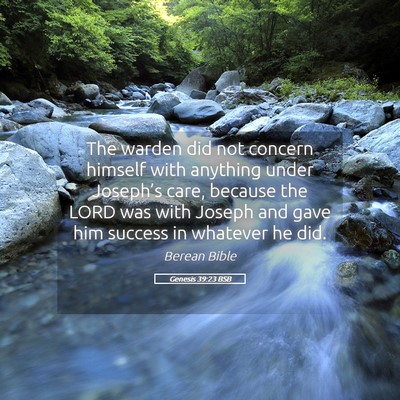 Picture 05 - Genesis 39:23 BSB - The warden did not concern himself with anything - Bible Verse Picture