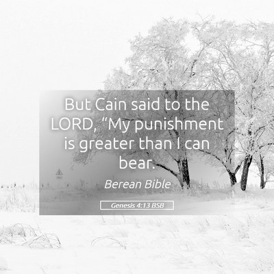 Picture 05 - Genesis 4:13 BSB - But Cain said to the LORD, “My punishment is - Bible Verse Picture
