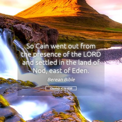 Picture 05 - Genesis 4:16 BSB - So Cain went out from the presence of the LORD - Bible Verse Picture