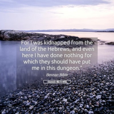 Picture 05 - Genesis 40:15 BSB - For I was kidnapped from the land of the Hebrews, - Bible Verse Picture