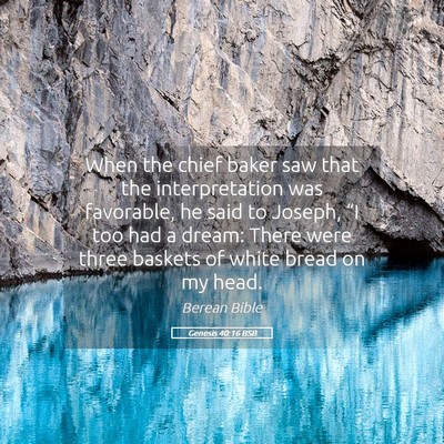 Picture 05 - Genesis 40:16 BSB - When the chief baker saw that the interpretation - Bible Verse Picture