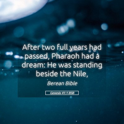 Picture 05 - Genesis 41:1 BSB - After two full years had passed, Pharaoh had a - Bible Verse Picture