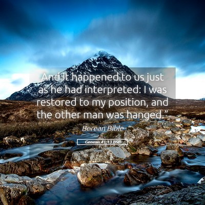 Picture 05 - Genesis 41:13 BSB - And it happened to us just as he had interpreted: - Bible Verse Picture